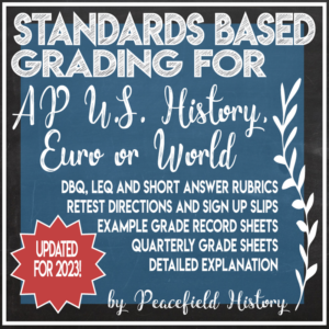 Standard Based Grading Rubrics for APUSH, AP Euro, or AP World