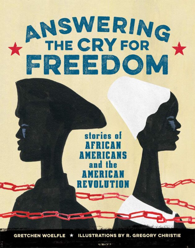 Answering the Cry of Freedom: Stories of African Americans and the American Revolution