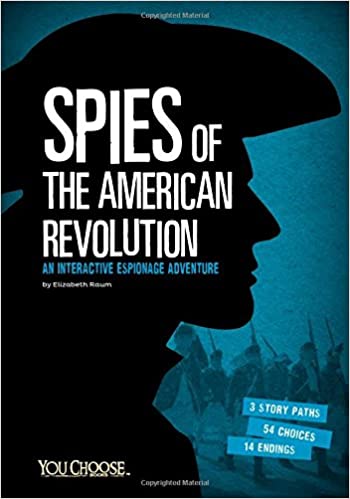 Spies of the American Revolution: An Interactive Espionage Adventure